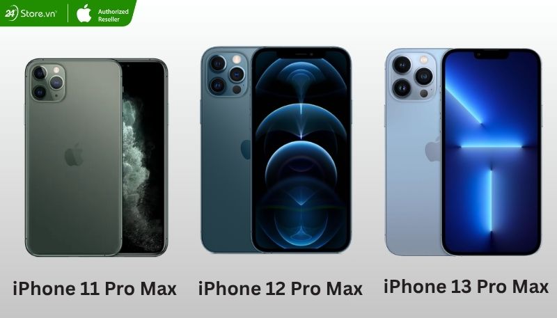So sánh iPhone 11 Pro Max và iPhone 12, 13 Pro max