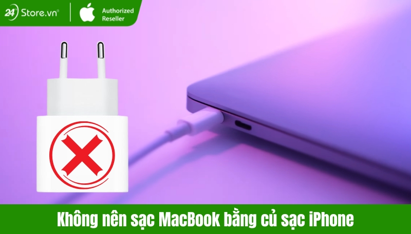 Không nên sạc Macbook bằng củ sạc iPhone