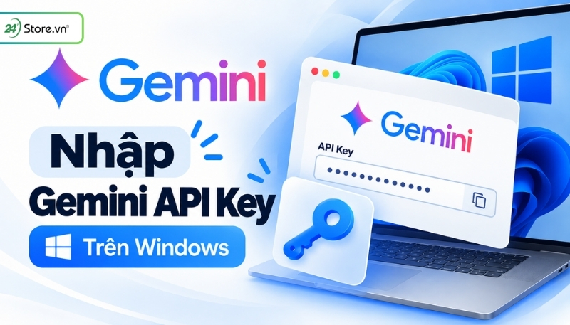Nhập Gemini API Key trên Windows