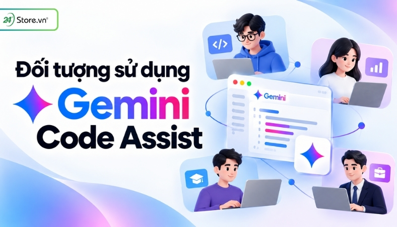 Đối tượng sử dụng Gemini Code Assist
