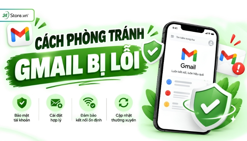 Cách phòng tránh Gmail bị lỗi