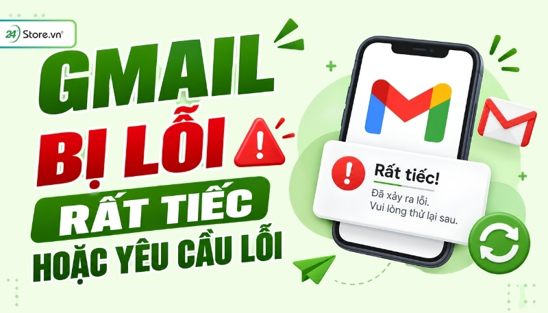 Gmail bị lỗi rất tiếc hoặc yêu cầu lỗi