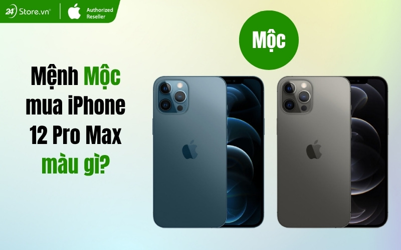mệnh mộc mua iphone 12 pro max màu gì