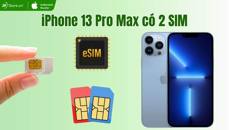 iPhone 13 Pro Max có mấy SIM