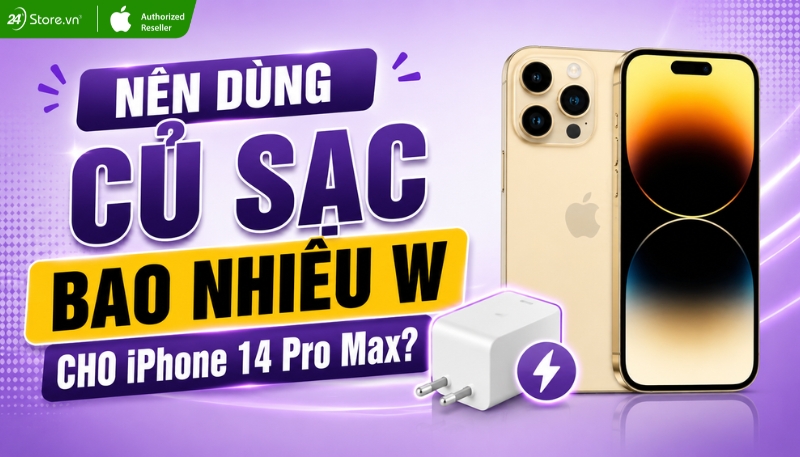 iPhone 14 Pro Max dùng củ sạc bao nhiêu W