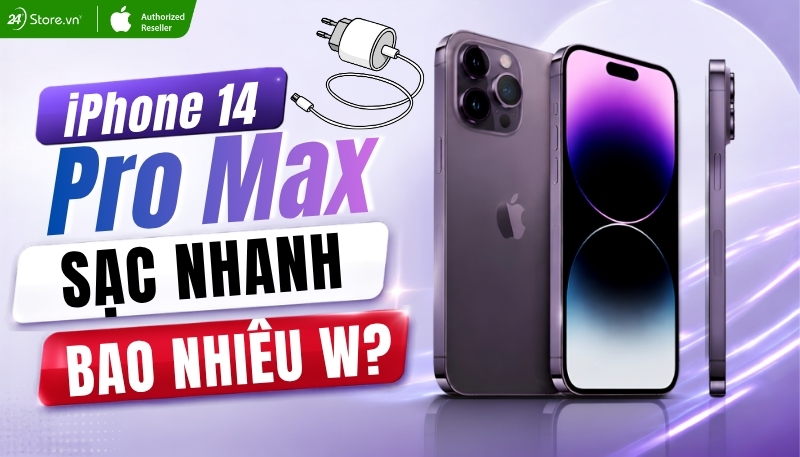 iPhone 14 Pro Max sạc nhanh bao nhiêu W