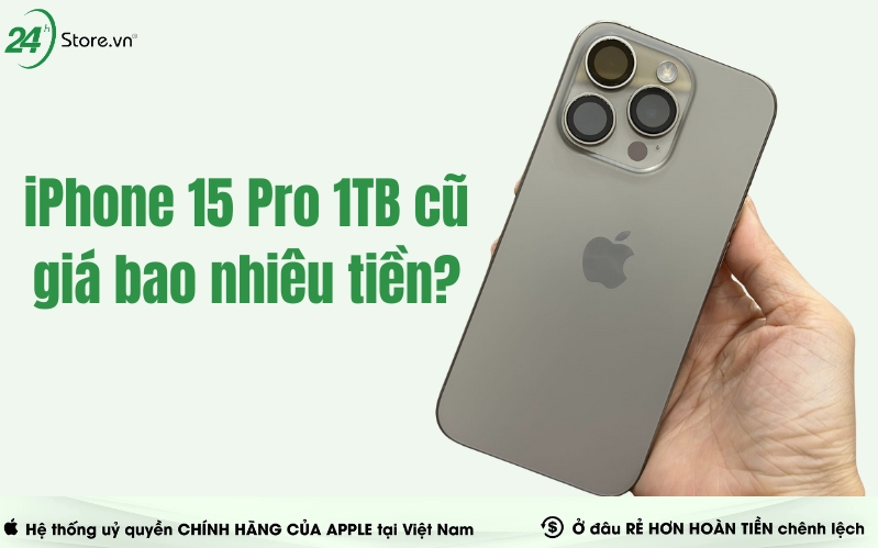iphone 15 pro 1tb cũ bao nhiêu tiền