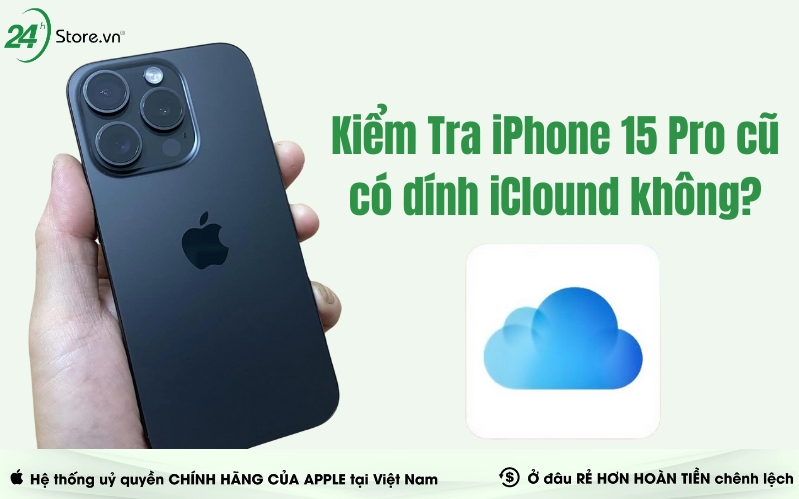 kiểm tra iphone 15 pro cũ chính hãng