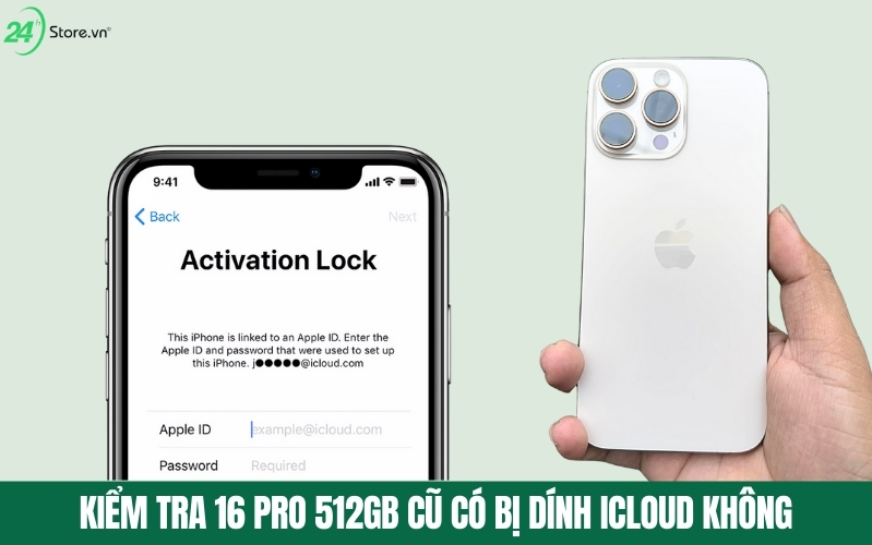 cách kiểm tra icloud iphone 16 pro 512gb cũ đẹp