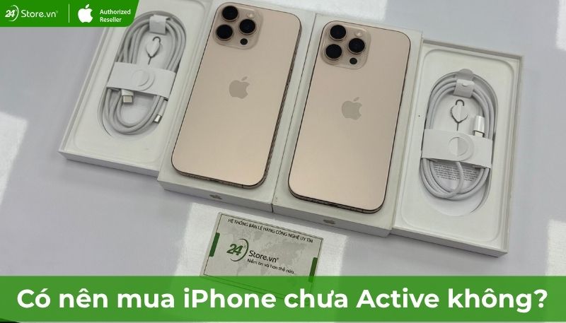 Có nên mua iPhone chưa Active không