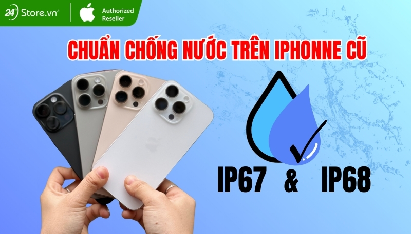 Chuẩn chống nước trên iPhone cũ