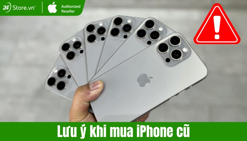 Lưu ý khi mua iPhone cũ