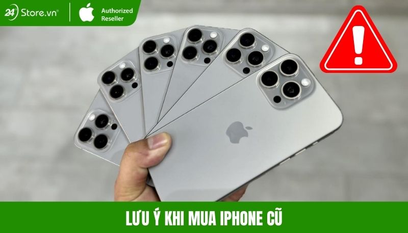 Lưu ý khi mua iPhone cũ