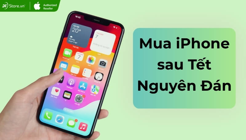 Mua iPhone sau Tết Nguyên Đán