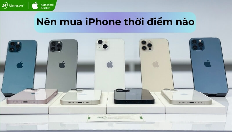 Nên mua iPhone thời điểm nào?