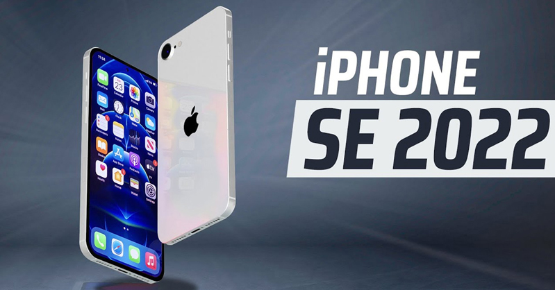 iPhone SE 2022 được trông đợi cả phần nhìn lẫn tính năng mạnh mẽ nhất của dòng SE