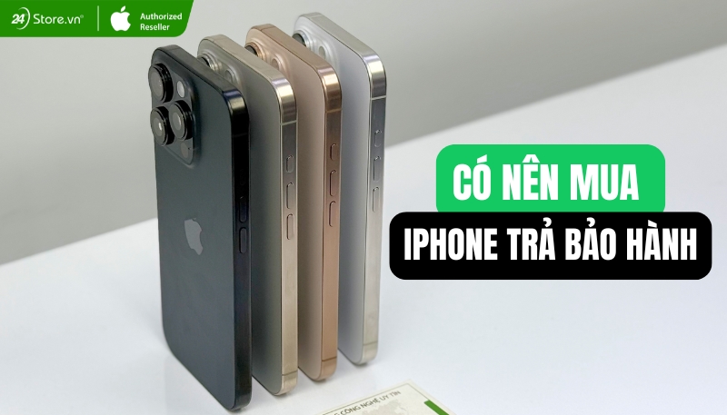 có nên mua iphone trả bảo hành