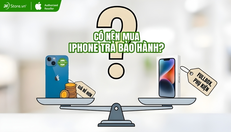 có nên mua iphone trả bảo hành
