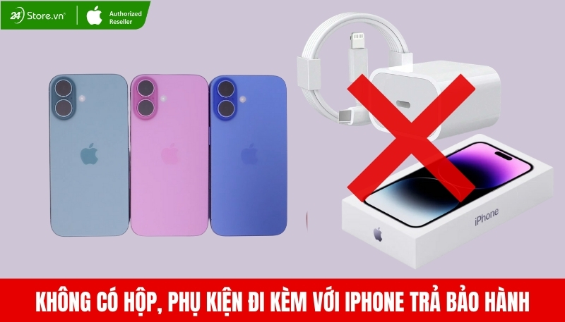 iphone trả bảo hành không có hộp phụ kiện đi kèm