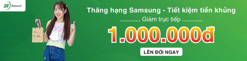 Thu cũ đổi mới Samsung giảm trực tiếp 1.500.000đ