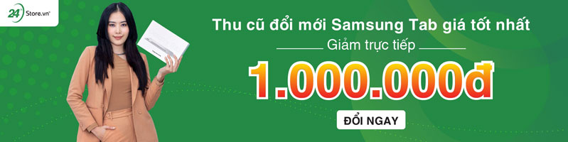 Thu cũ đổi mới Samsung Tab giảm trực tiếp 1.000.000đ