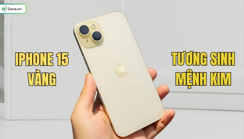 iPhone 15 màu vàng tương sinh mệnh Kim