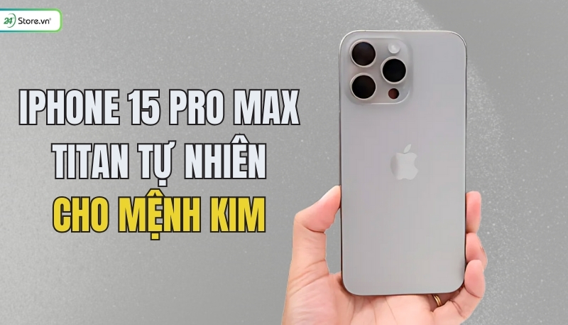 iPhone 15 Pro Max màu titan tự nhiên cho mệnh Kim