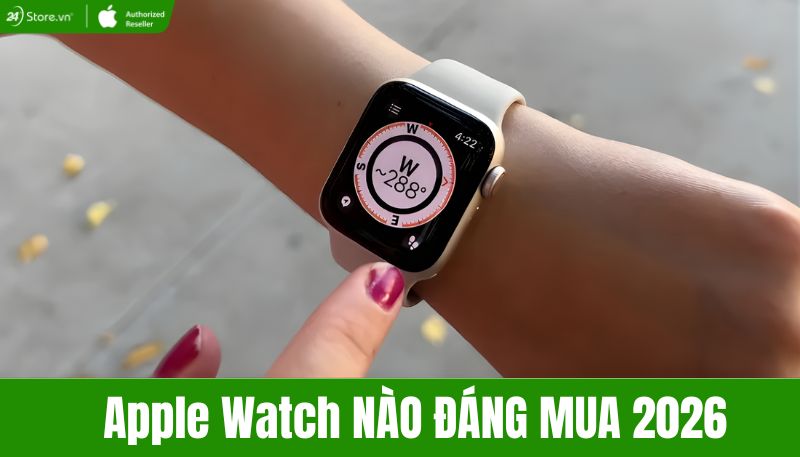 Apple Watch nào đáng mua 2026