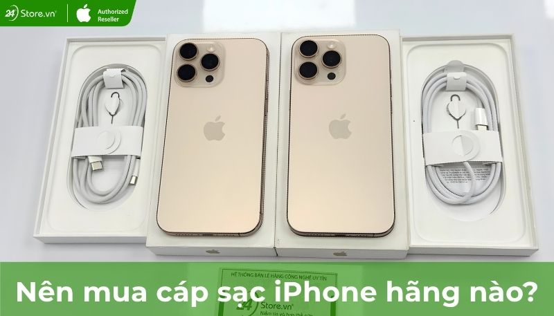 cáp sạc iPhone hãng nào tốt