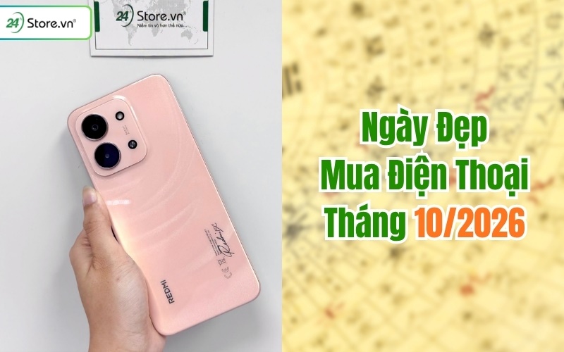 ngày đẹp mua điện thoại tháng 10/2026