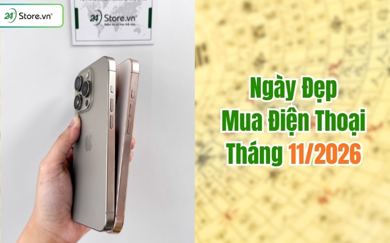 ngày đẹp mua điện thoại tháng 11/2026