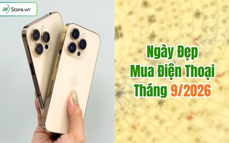 ngày đẹp mua điện thoại tháng 9/2026