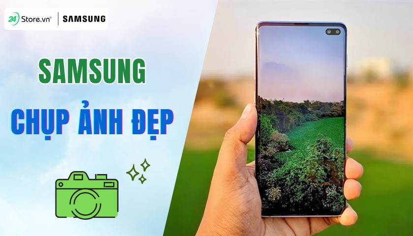 Samsung chụp ảnh đẹp
