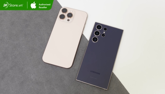 nên chọn iphone 16 pro max hay samsung s24 ultra