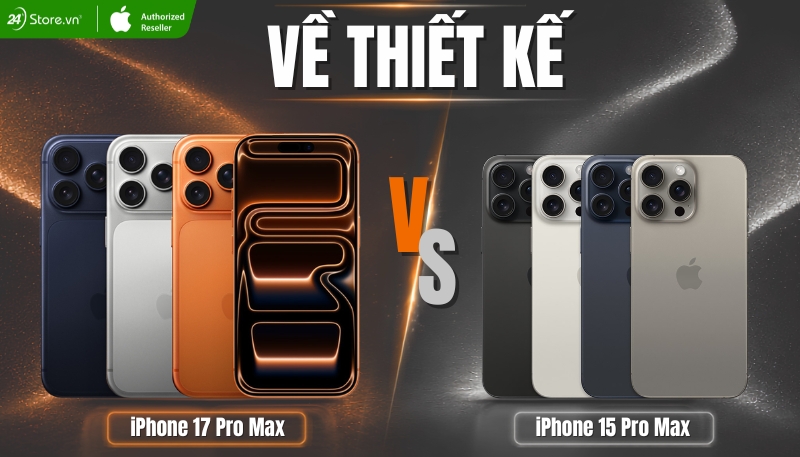 So sánh iPhone 17 Pro Max và iPhone 15 Pro Max về thiết kế