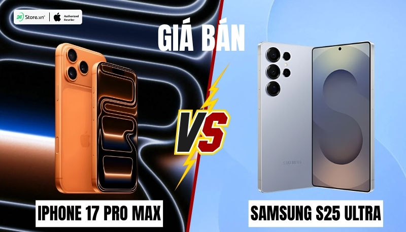 so sánh giá bán iphone 17 pro max và samsung s25 ultra