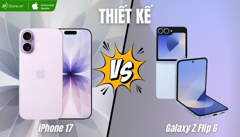so sánh iPhone 17 và Galaxy Z Flip6 về thiết kế