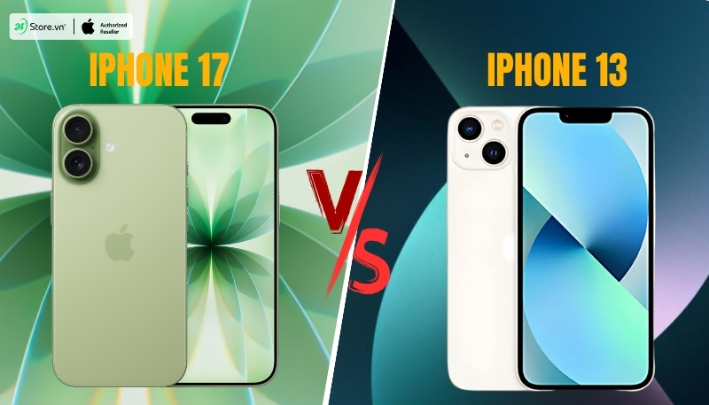 iphone 17 hay iphone 13 đẳng cấp hơn