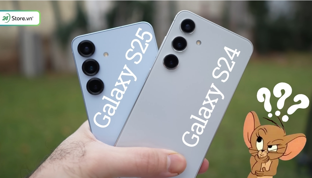 Nên mua Samsung Galaxy S25 hay Galaxy S24 tốt hơn